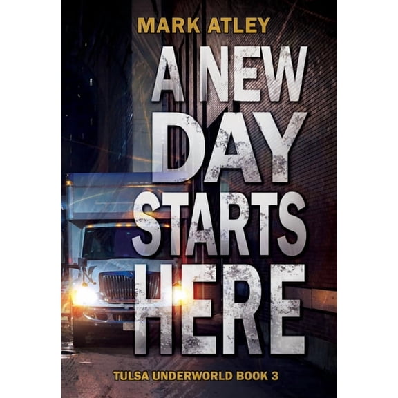 Tulsa Underworld Trilogy A New Day Starts Here, Book 3, (Hardcover)