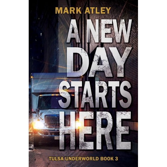 Tulsa Underworld Trilogy A New Day Starts Here, Book 3, (Paperback)