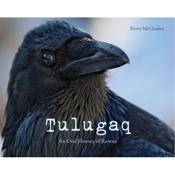 Tulugaq: An Oral History of Ravens, English ed. (Paperback)