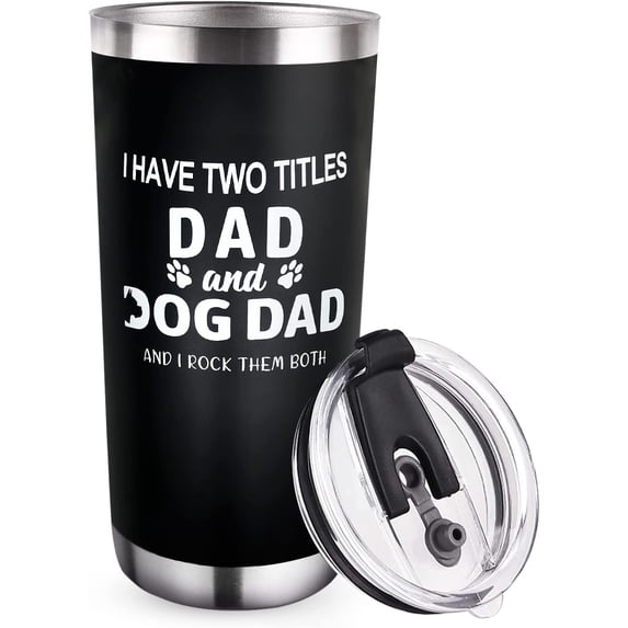 Tumbler for Dad Father‘s Day Birthday Mug Gift for Men Papa, I Have Two Titles Dad & Dog Dad And I Rock Them Both Double Wall Insulated Tumbler with Lid, 20 oz Stainless Steel Travel Coffee Cup