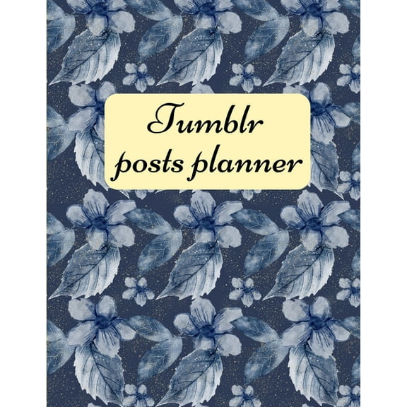 Tumblr posts planner.: Organizer to Plan All Your Posts & Content (Paperback)