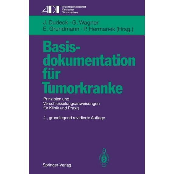 Tumordokumentation in Klinik Und Praxis Basisdokumentation Für Tumorkranke: Prinzipien Und Verschlüsselungsanweisungen Für Klinik Und PRAXIS, (Paperback)