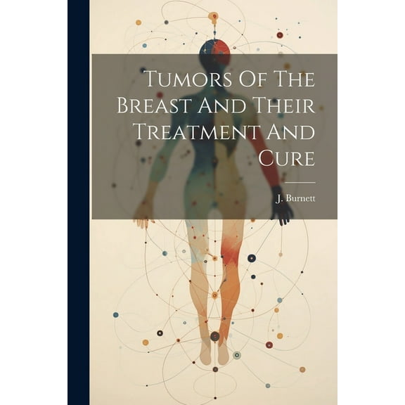 Tumors Of The Breast And Their Treatment And Cure (Paperback)