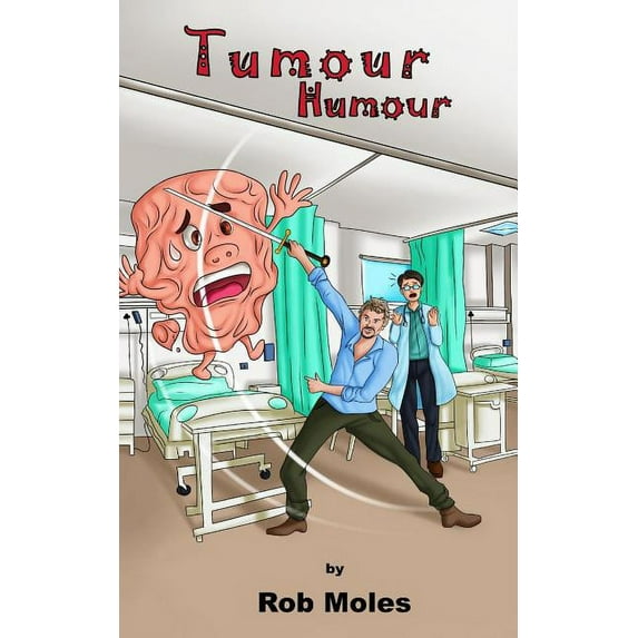 Tumour Humour Paperback 1731476833 9781731476838 Rob Moles