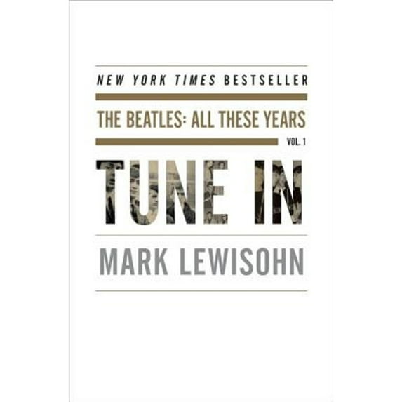 Pre-Owned Tune in: The Beatles: All These Years (Hardcover) 1400083052 9781400083053