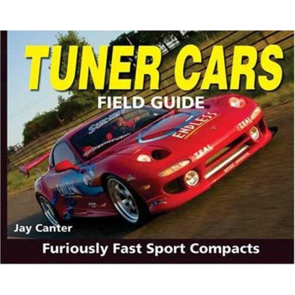 Pre-Owned Tuner Cars Field Guide: Show Stopping Sport Compacts (Paperback) 0896892530 9780896892538