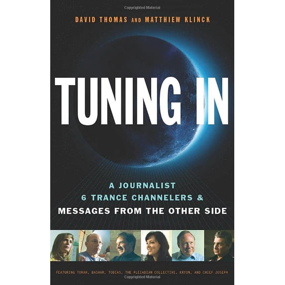 Pre-Owned Tuning in: A Journalist, 6 Trance Channelers and Messages from the Other Side (Hardcover) 1571746463 9781571746467
