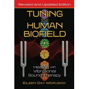 Tuning the Human Biofield Healing with Vibrational Sound Therapy, Paperback
