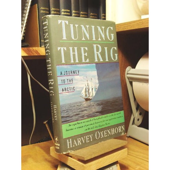 Pre-Owned Tuning the Rig: A Journey to the Arctic (Hardcover) 0060163518 9780060163518