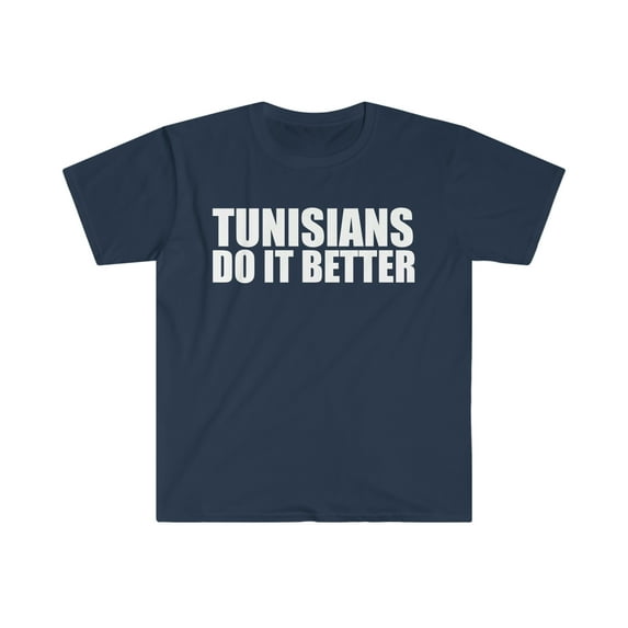 Tunisians do it better Unisex T-shirt S-3XL Pride Proud Heritage Tunisia