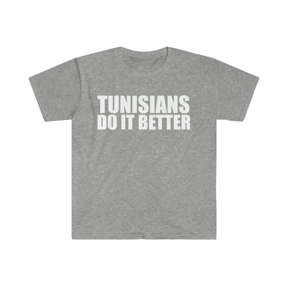 Tunisians do it better Unisex T-shirt S-3XL Pride Proud Heritage Tunisia