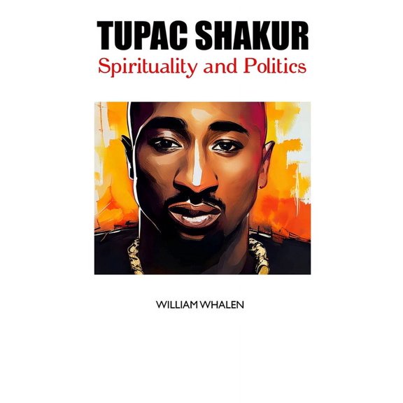 Tupac Shakur: Spirituality and Politics, (Hardcover)