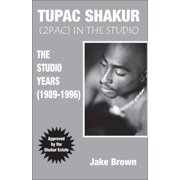 Tupac Shakur in the Studio The Studio Years 1989-1996 Paperback