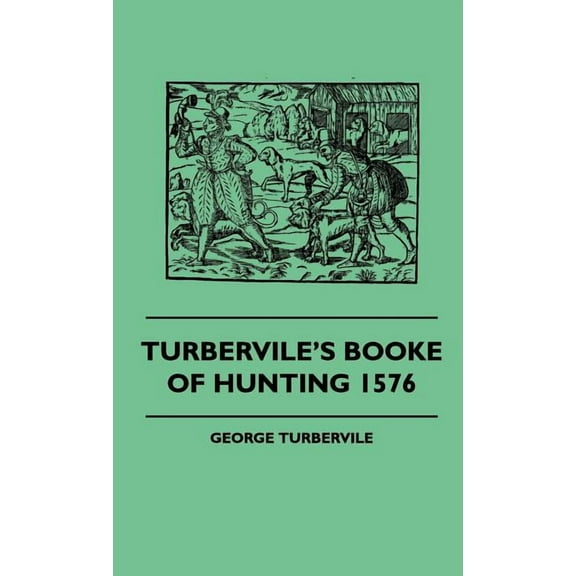 Turbervile's Booke Of Hunting 1576 (Hardcover)