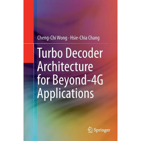 Turbo Decoder Architecture for Beyond-4g Applications, (Paperback)