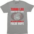 thumbnail image 1 of Turbo Lag Giving The N/A Cars An Extra Second Of False - Car Racing Men T-Shirt, 1 of 4