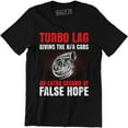 thumbnail image 1 of Turbo Lag Giving The N/A Cars An Extra Second Of False - Car Racing Men T-Shirt, 1 of 4