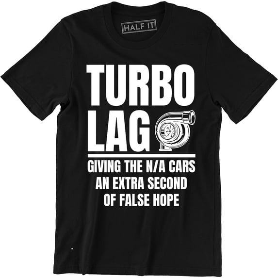 Turbo Lag Giving The N/A Cars An Extra Second Of False - Car Racing Men Tee Shirt
