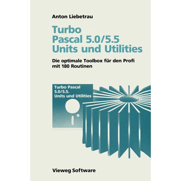 Turbo Pascal 5.0/5.5 Units Und Utilities: Die Optimale Toolbox Fr Den Profi Mit 180 Routinen, (Paperback)