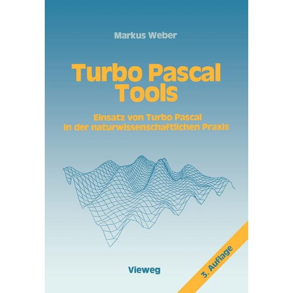 Turbo Pascal Tools: Einsatz Von Turbo Pascal in Der Naturwissenschaftlichen PRAXIS, (Paperback)