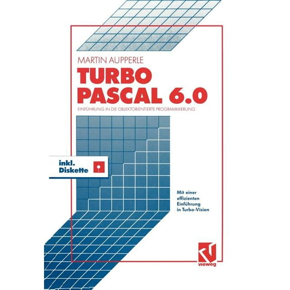 Turbo Pascal Version 6.0: Einführung in Die Objektorientierte Programmierung, (Paperback)