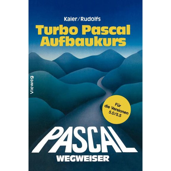 Turbo Pascal-Wegweiser Aufbaukurs: Fr Die Versionen 5.0 Und 5.5, (Paperback)