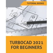 TurboCAD 2021 For Beginners, Paperback