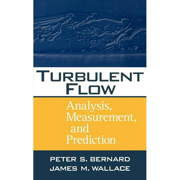 Turbulent Flow: Analysis, Measurement, and Prediction, (Hardcover)