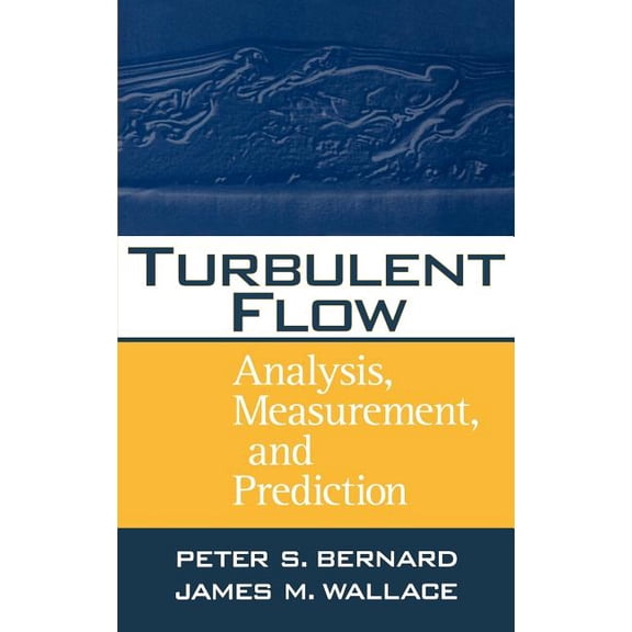 Turbulent Flow: Analysis, Measurement, and Prediction, (Hardcover)