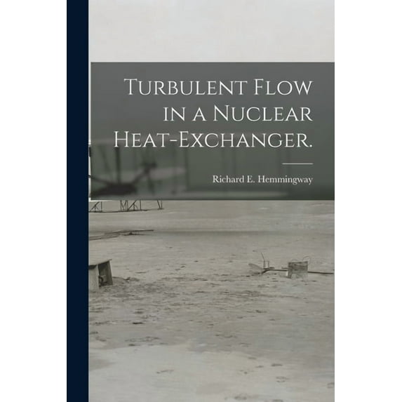 Turbulent Flow in a Nuclear Heat-exchanger., (Paperback)