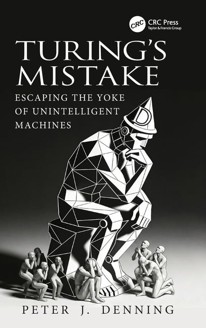 Turing's Mistake: Escaping the Yoke of Unintelligent Machines, (Hardcover)