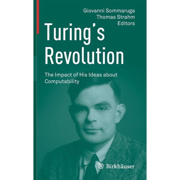 Turing's Revolution: The Impact of His Ideas about Computability, (Hardcover)