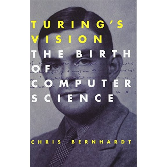 Pre-Owned Turing's Vision : The Birth of Computer Science (Hardcover) 9780262034548