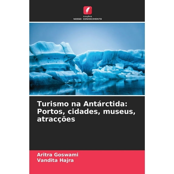 Turismo na Antárctida: Portos, cidades, museus, atracções (Paperback)