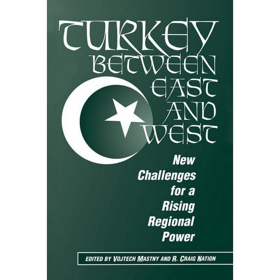 Turkey Between East And West: New Challenges For A Rising Regional Power, (Hardcover)
