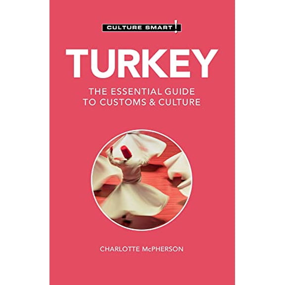 Pre-Owned Turkey - Culture Smart!: The Essential Guide to Customs & Culture (Paperback) 1787023184 9781787023185