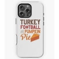 thumbnail image 1 of Turkey Football and Pumpkin Pie Funny Phone Case for iPhone 16 15 14 13 12 11 Pro Max, 1 of 2