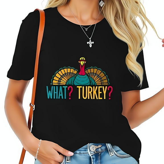 Turkey Graphic Cotton Short Sleeve T-Shirt with " WHAT? TURKEY? " Text - Fun & Festive Thanksgiving Tee