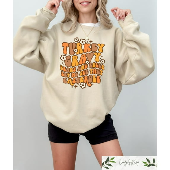 Turkey Gravy Beans And Rolls Let Me See That Casserole Sweatshirt, Thanksgiving Gift, Fall Women's Sweatshirt