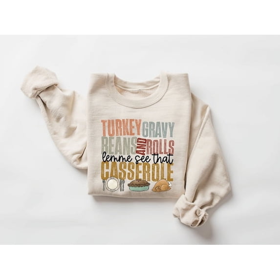 Turkey Gravy Beans And Rolls Let Me See That Casserole Sweatshirt, Thanksgiving Sweatshirt, Thanksgiving Shirt, Fall Sweatshirt, Fall Shirt 170656