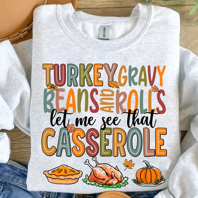 Turkey Gravy Beans And Rolls Let Me See That Casserole Sweatshirt