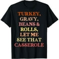 thumbnail image 1 of Turkey Gravy Beans And Rolls Let Me See That Casserole T-Shirt, 1 of 4