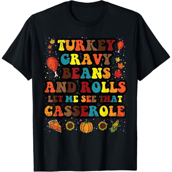 Turkey Gravy Beans And Rolls Thanksgiving Day T-Shirt men and women can wear, black, white, gifts