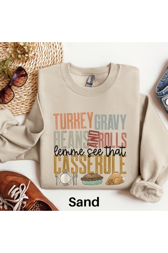 Turkey Gravy Beans and Rolls Let Me See That Casserole Sweatshirt, Thanksgiving Dinner Sweater, Thanksgiving Sweatshirt Fall Favorites Shirt 1582745333 4524