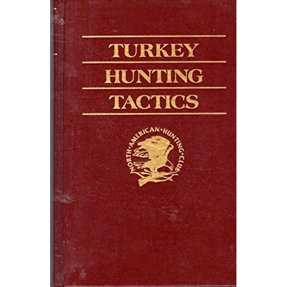 Pre-Owned Turkey Hunting Tactics (Hunter's Information Series) (Hardcover) 0914697196 9780914697190