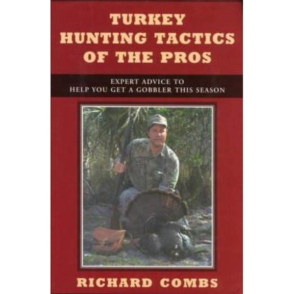 Pre-Owned Turkey Hunting Tactics of the Pros: Expert Advice to Help You Get a Gobbler This Season (Hardcover) 1585745537 9781585745531
