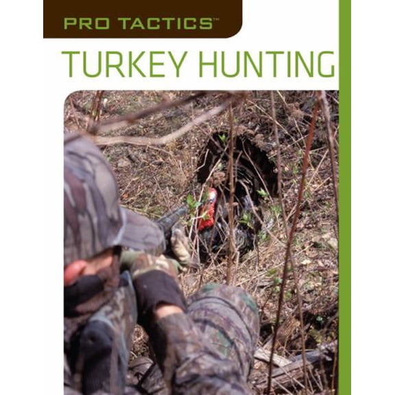 Pre-Owned Pro Tactics(tm) Turkey Hunting: Use the Secrets of the Pros to Bag More Birds (Paperback) 1599212021 9781599212029