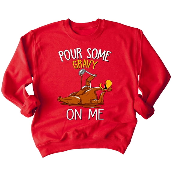 Turkey Pour Some Gravy On Me Funny Thanksgiving Crewneck Sweatshirt, XL, Red