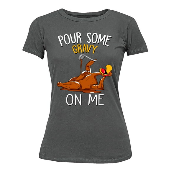 Turkey Pour Some Gravy On Me Funny Thanksgiving Women's T-shirt For Women, S, Charcoal