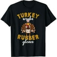thumbnail image 1 of Turkey Scrubs Rubber Gloves Thanksgiving Scrub Tops Women T-Shirt, 1 of 3